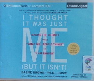 I Thought It Was Just Me - But It Isn't written by Brene Brown PhD LMSW performed by Lauren Fortgang on Audio CD (Unabridged)